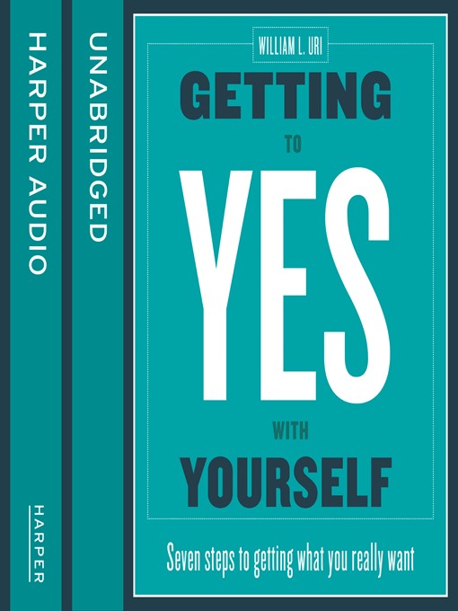 Title details for Getting to Yes with Yourself by William Ury - Available